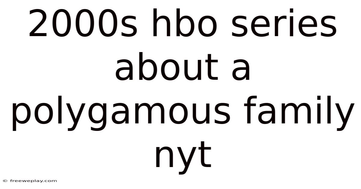 2000s Hbo Series About A Polygamous Family Nyt