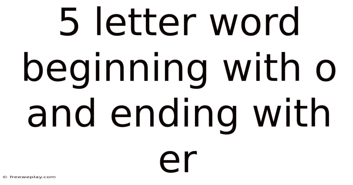 5 Letter Word Beginning With O And Ending With Er