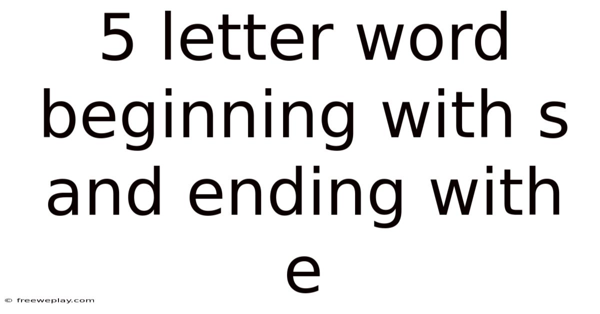 5 Letter Word Beginning With S And Ending With E