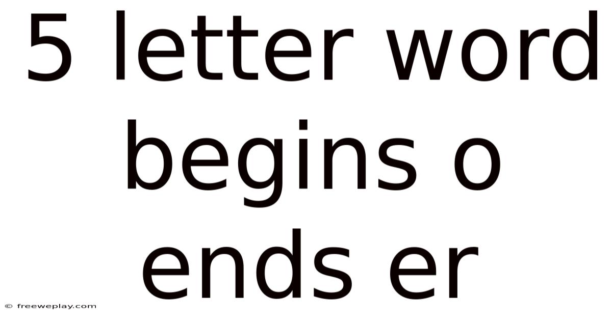 5 Letter Word Begins O Ends Er