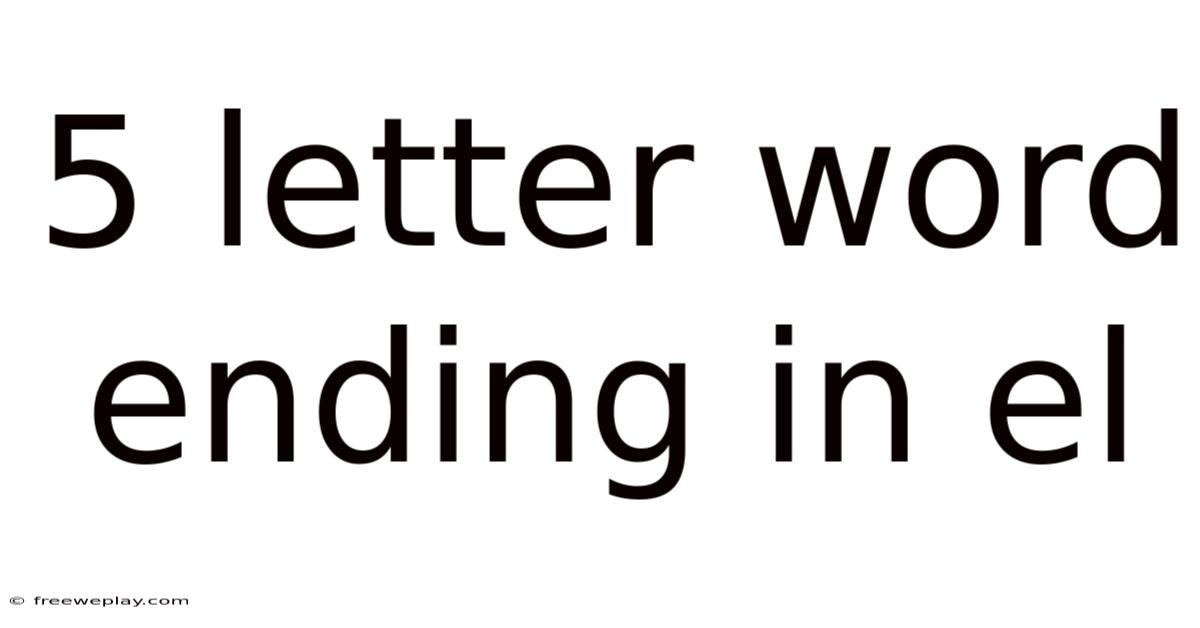 5 Letter Word Ending In El