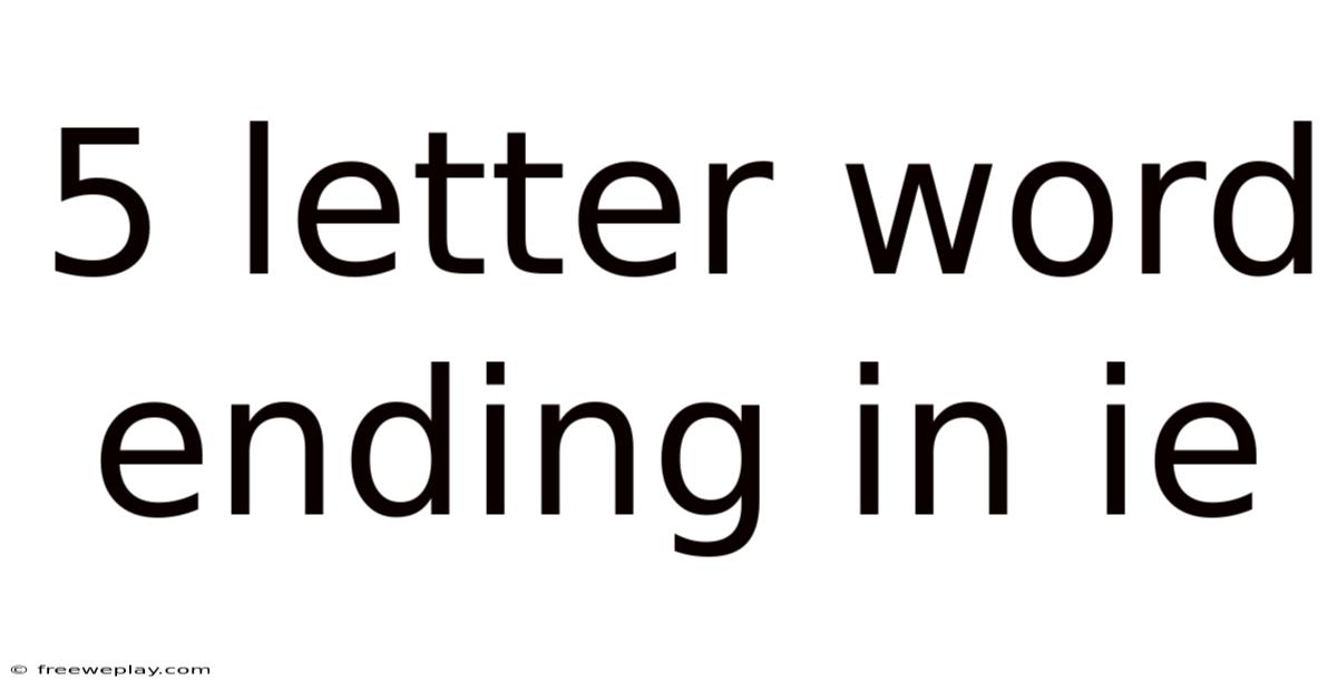 5 Letter Word Ending In Ie