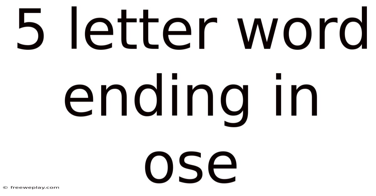 5 Letter Word Ending In Ose