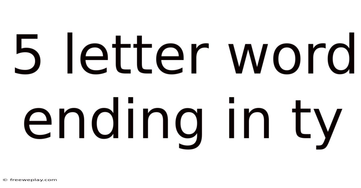 5 Letter Word Ending In Ty