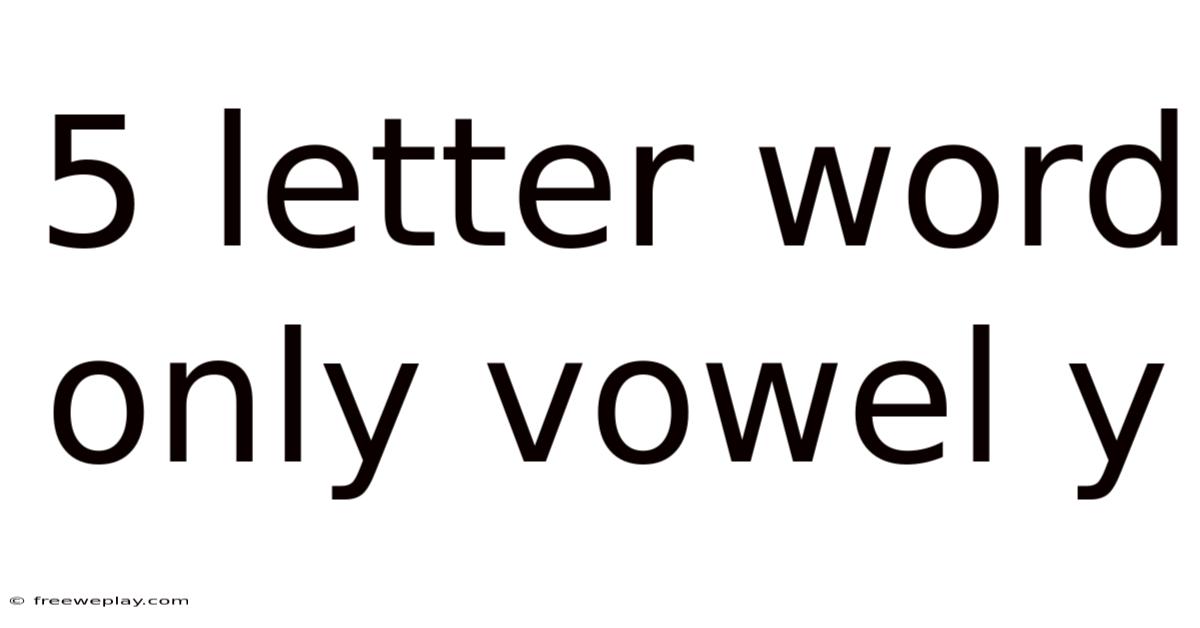 5 Letter Word Only Vowel Y