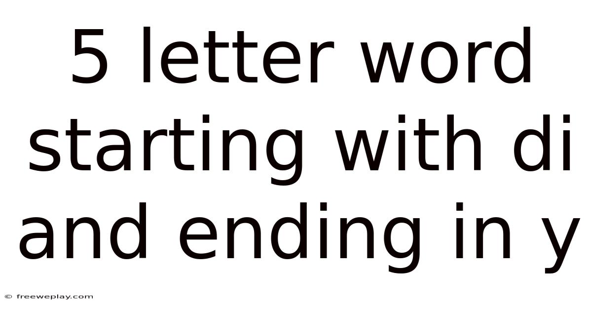 5 Letter Word Starting With Di And Ending In Y