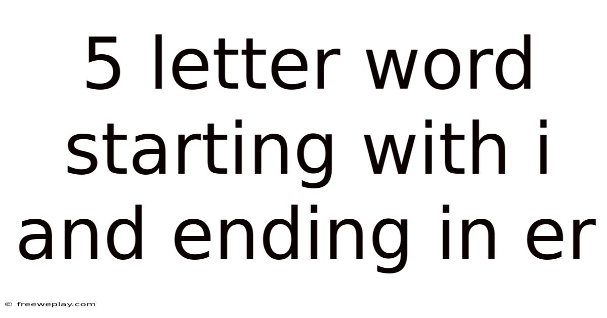 5 Letter Word Starting With I And Ending In Er