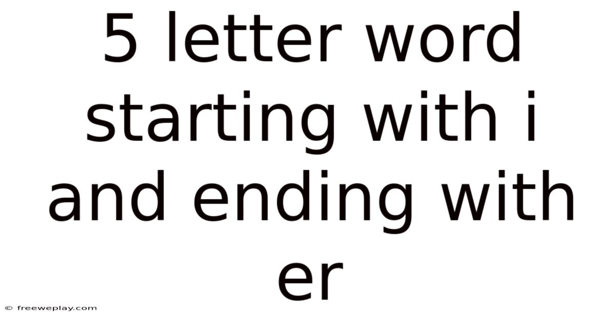 5 Letter Word Starting With I And Ending With Er