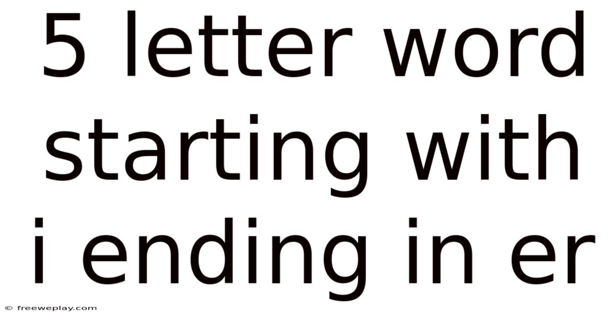 5 Letter Word Starting With I Ending In Er