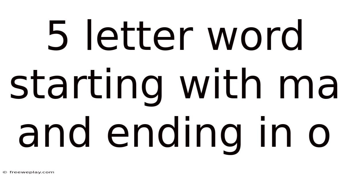 5 Letter Word Starting With Ma And Ending In O