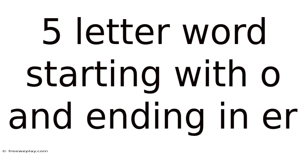 5 Letter Word Starting With O And Ending In Er