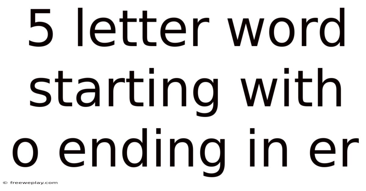 5 Letter Word Starting With O Ending In Er