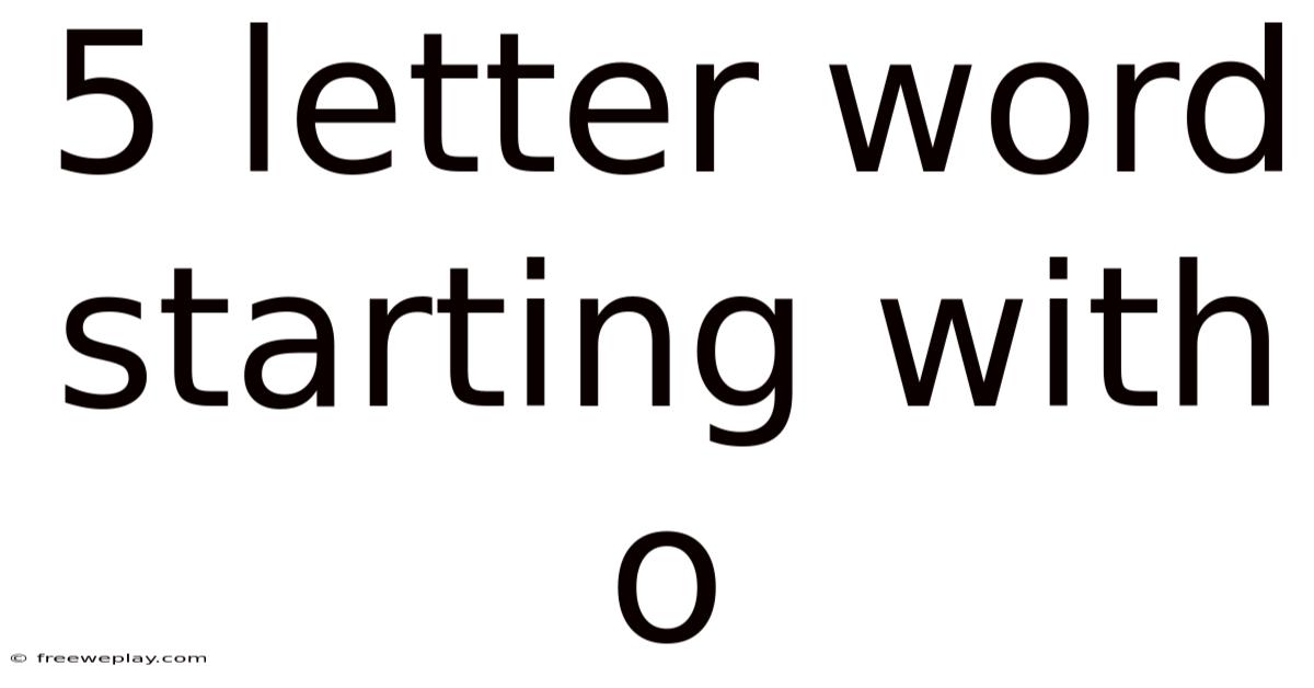5 Letter Word Starting With O