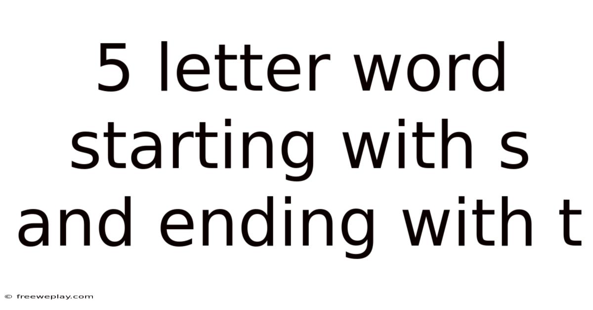 5 Letter Word Starting With S And Ending With T