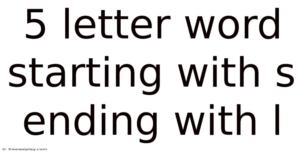 5 Letter Word Starting With S Ending With L