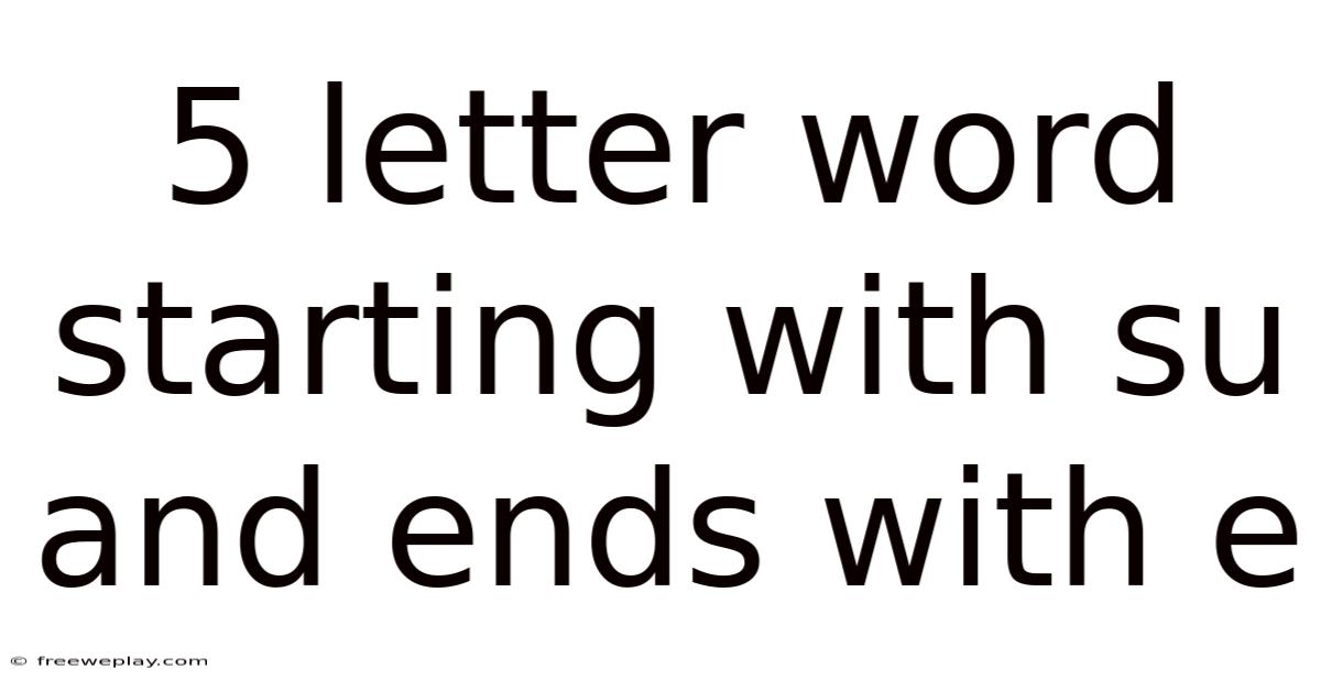 5 Letter Word Starting With Su And Ends With E