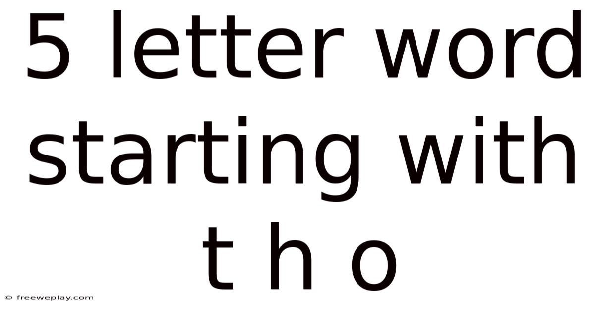 5 Letter Word Starting With T H O