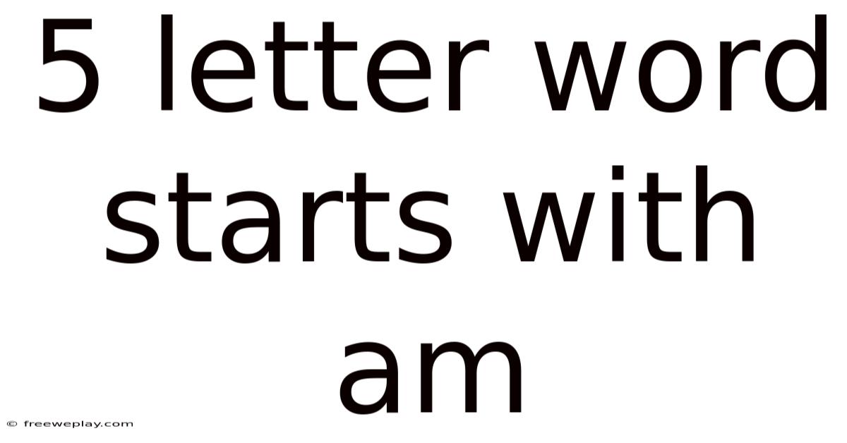 5 Letter Word Starts With Am