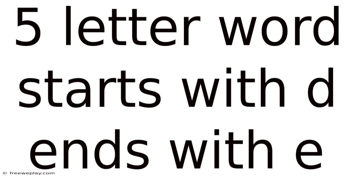 5 Letter Word Starts With D Ends With E