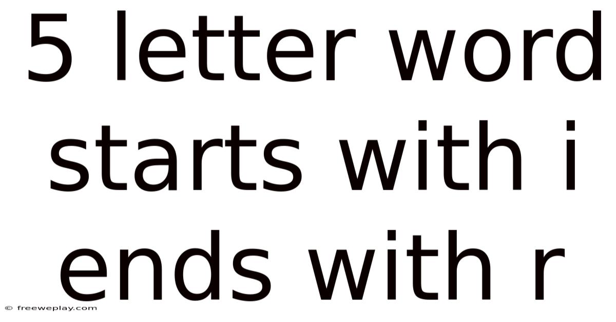 5 Letter Word Starts With I Ends With R