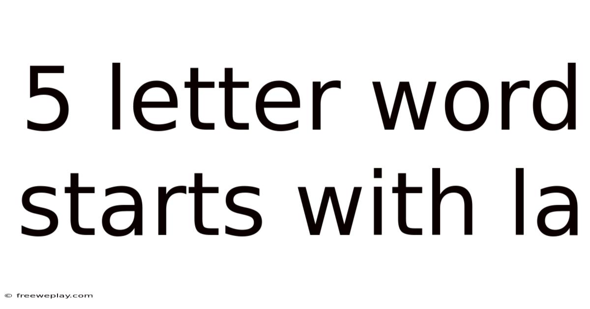 5 Letter Word Starts With La