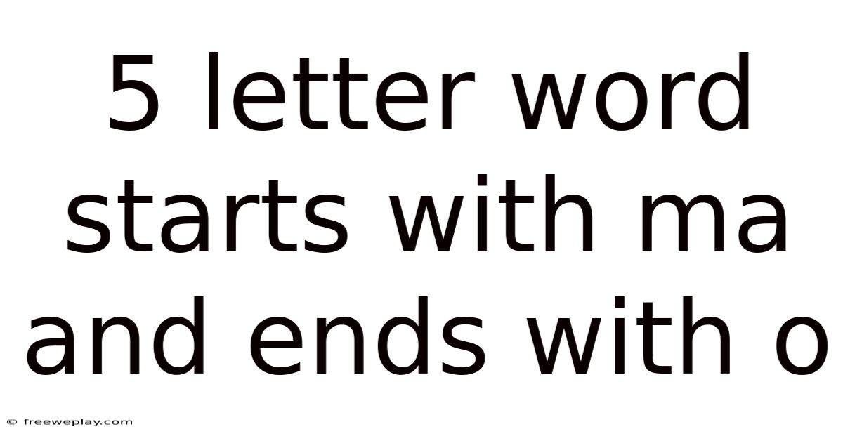 5 Letter Word Starts With Ma And Ends With O