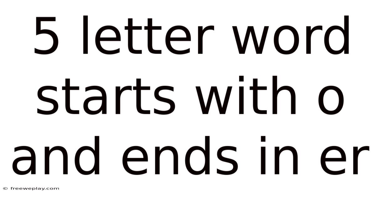 5 Letter Word Starts With O And Ends In Er
