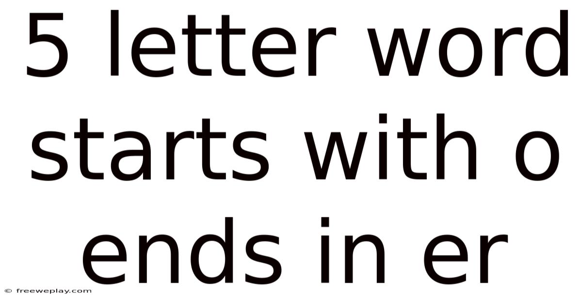 5 Letter Word Starts With O Ends In Er