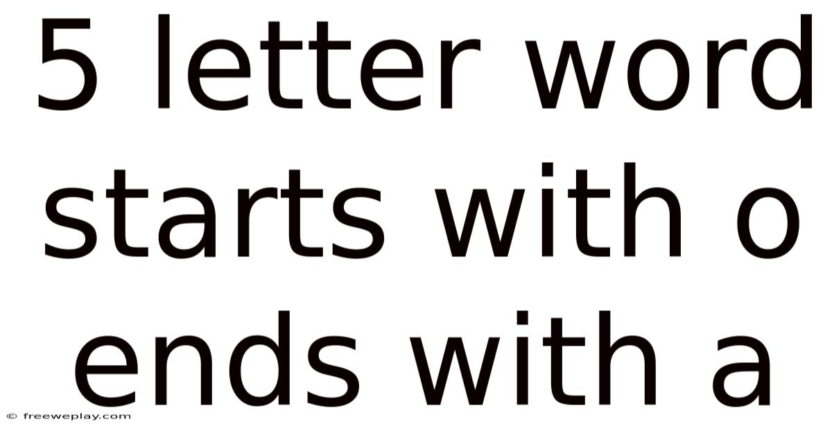 5 Letter Word Starts With O Ends With A