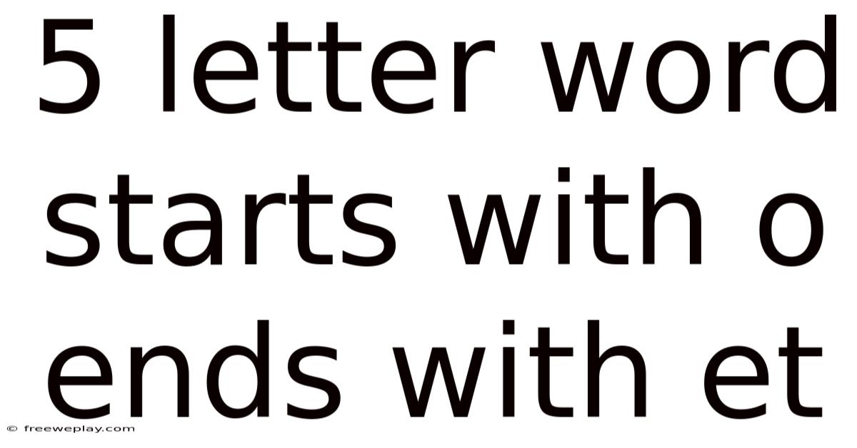 5 Letter Word Starts With O Ends With Et