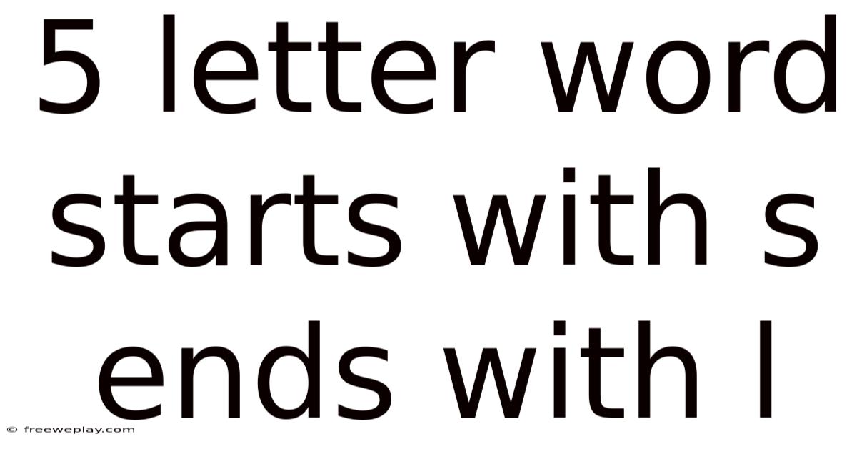 5 Letter Word Starts With S Ends With L