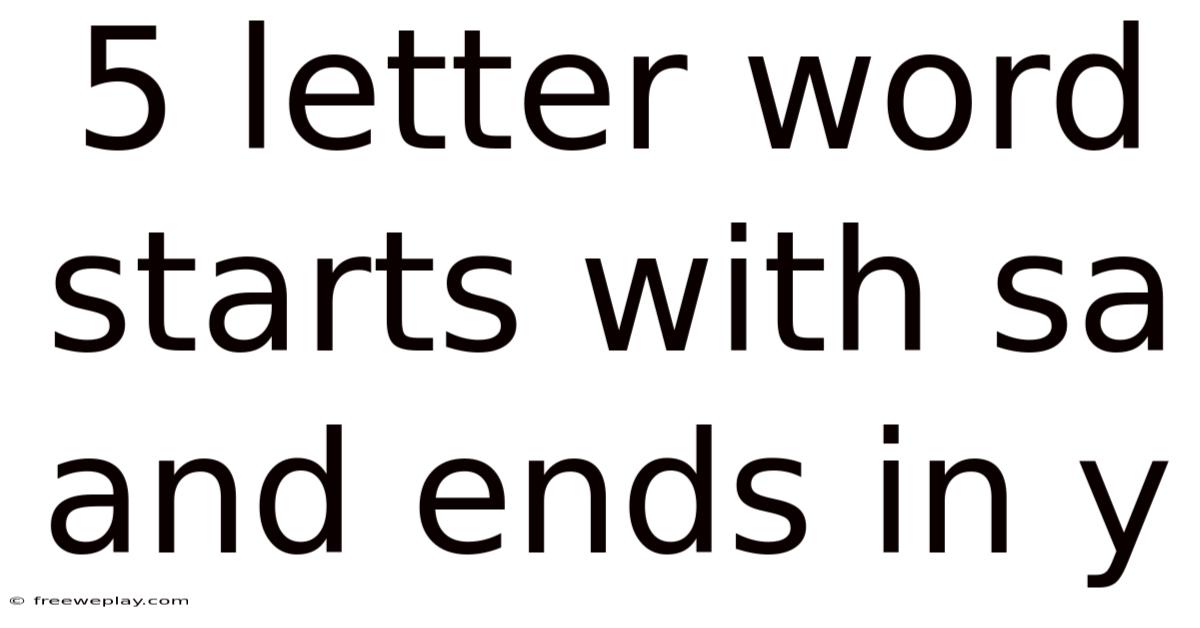 5 Letter Word Starts With Sa And Ends In Y