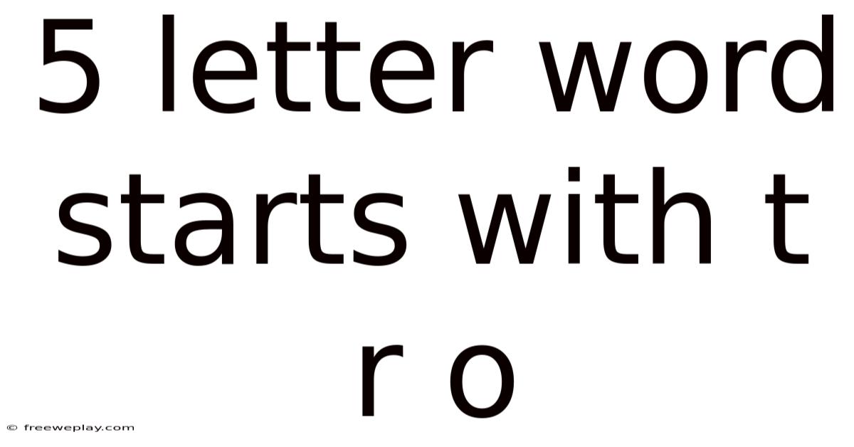 5 Letter Word Starts With T R O