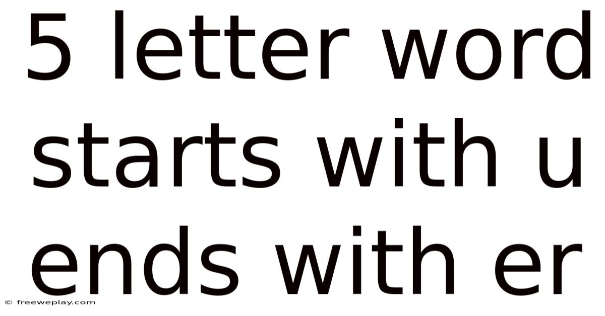 5 Letter Word Starts With U Ends With Er