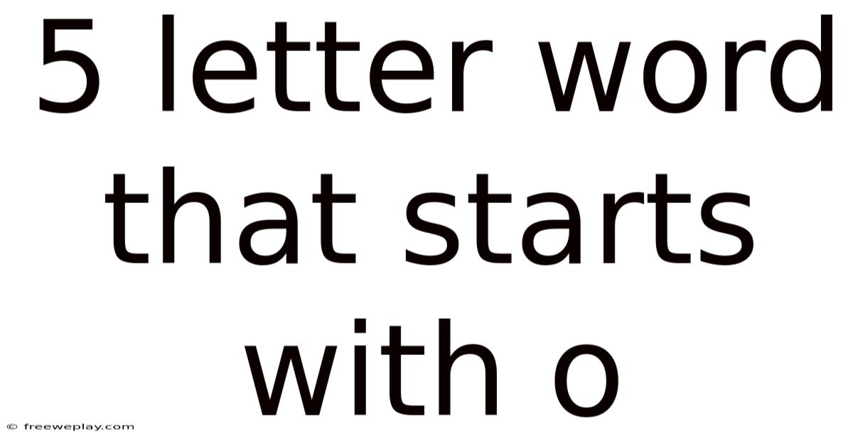 5 Letter Word That Starts With O