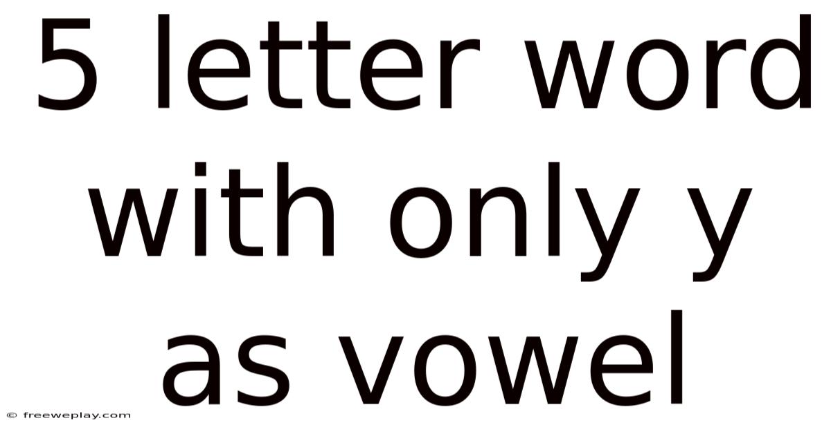 5 Letter Word With Only Y As Vowel