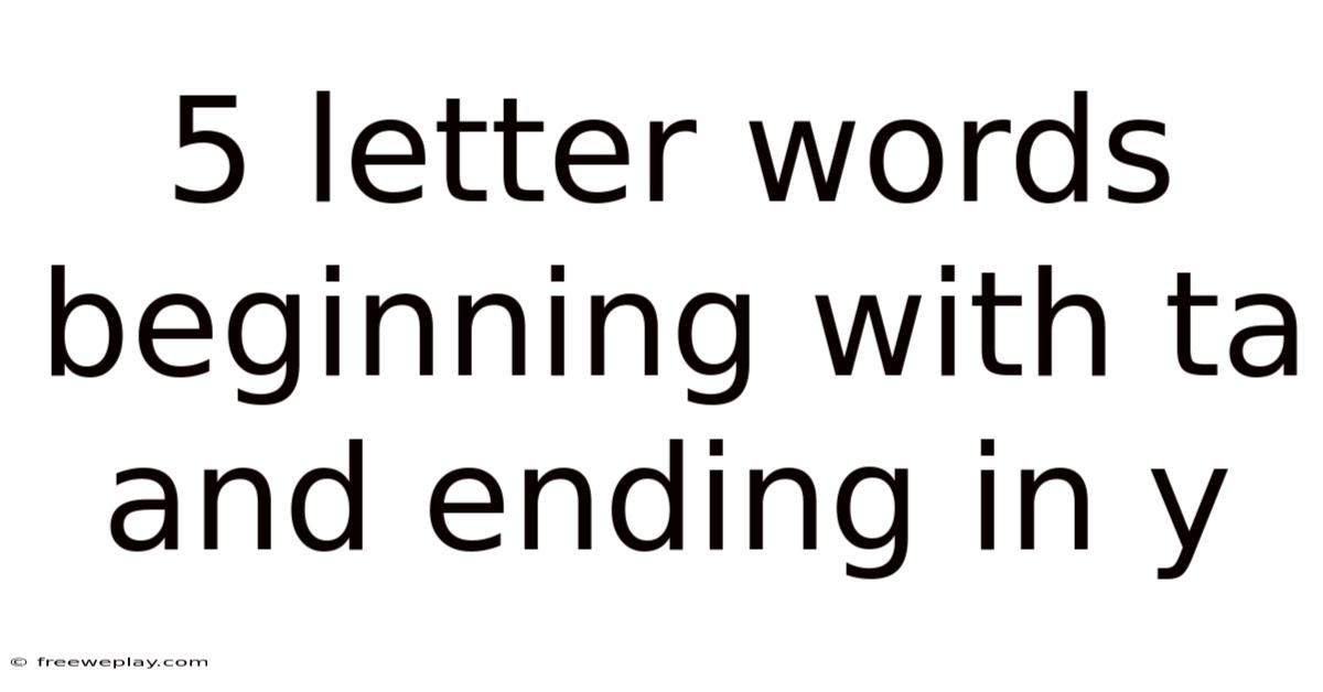 5 Letter Words Beginning With Ta And Ending In Y
