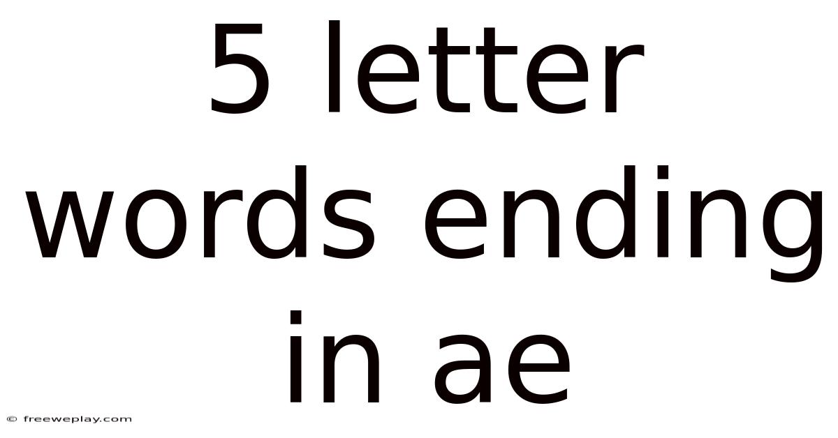 5 Letter Words Ending In Ae