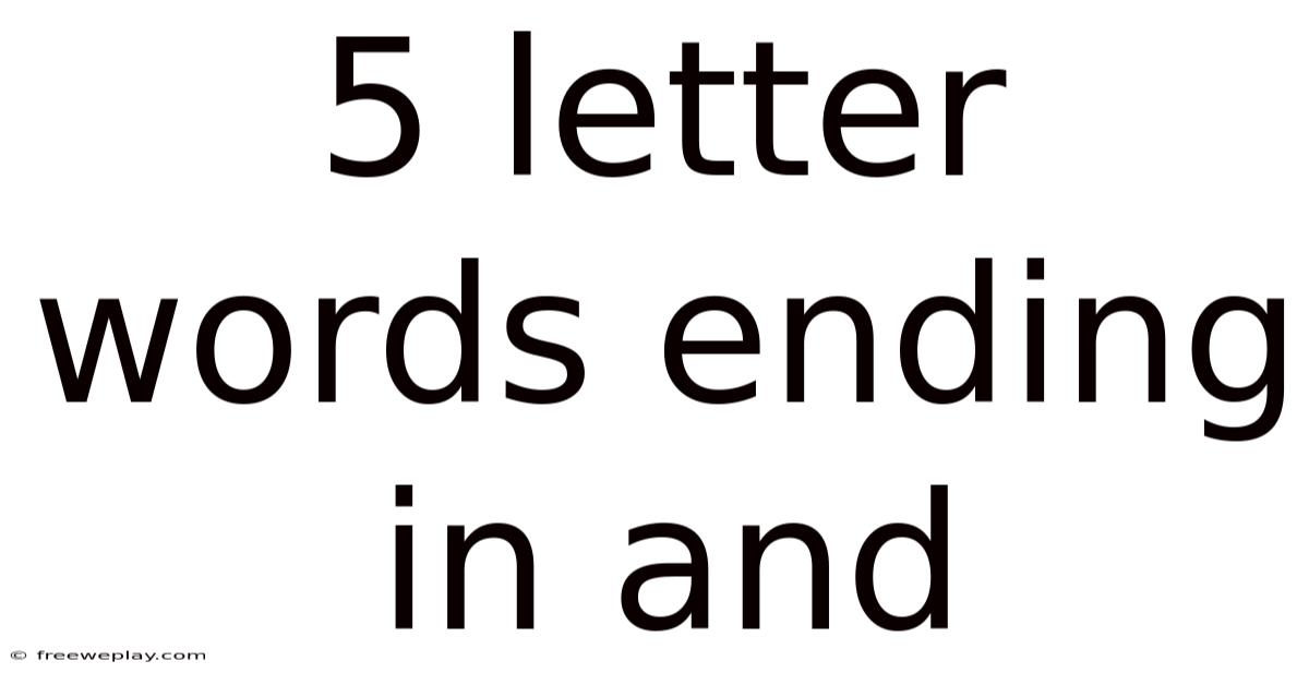 5 Letter Words Ending In And