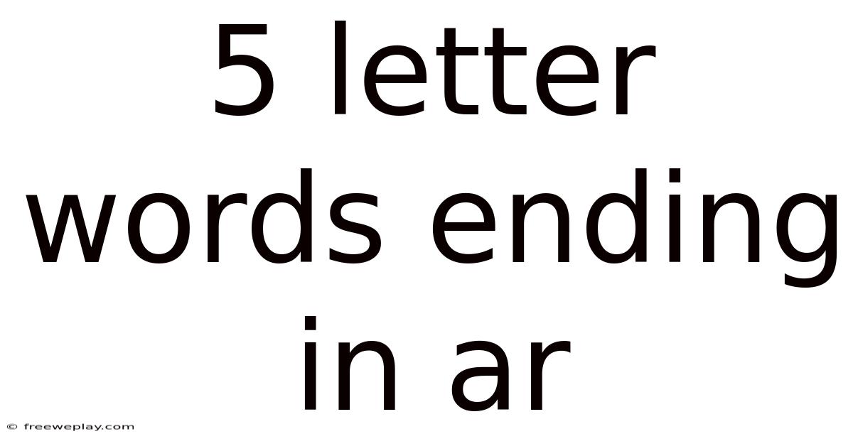 5 Letter Words Ending In Ar