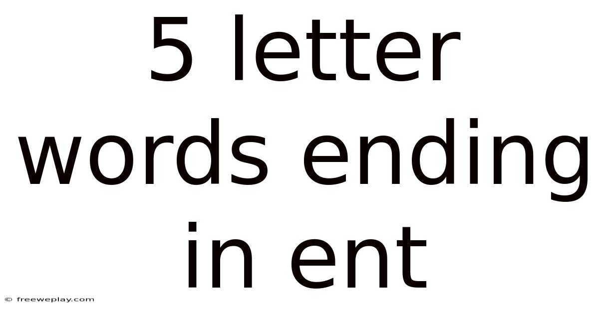 5 Letter Words Ending In Ent