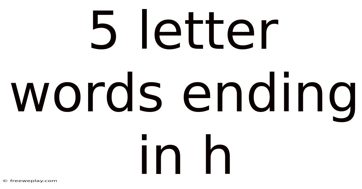 5 Letter Words Ending In H