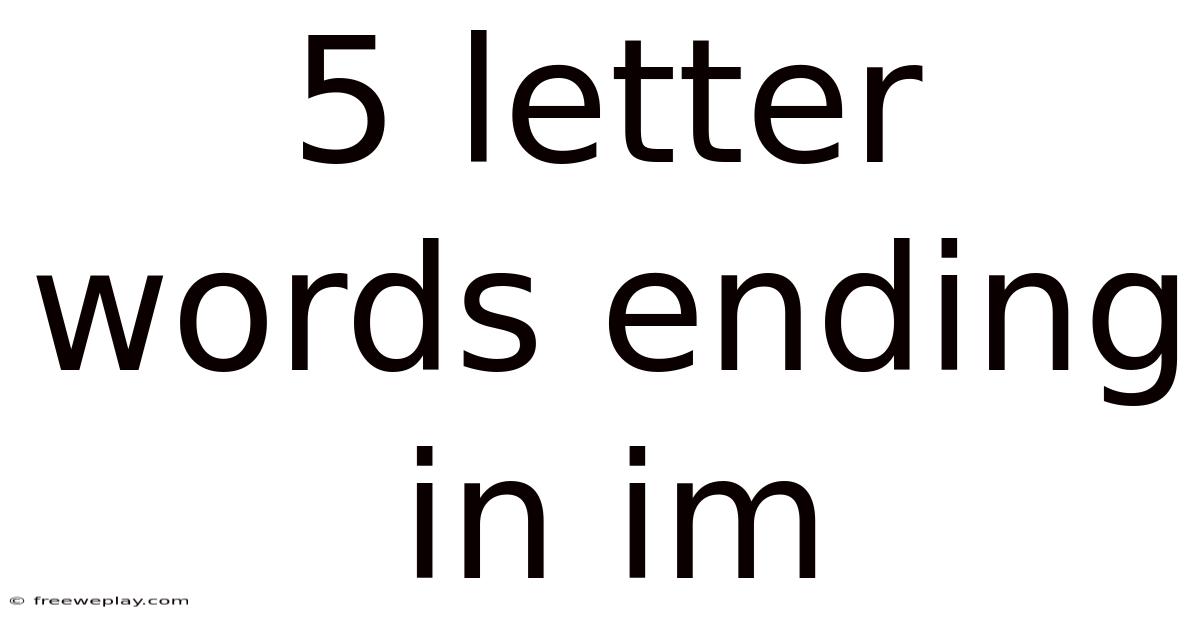 5 Letter Words Ending In Im