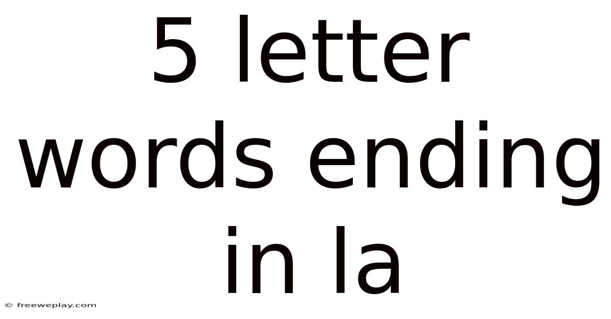 5 Letter Words Ending In La