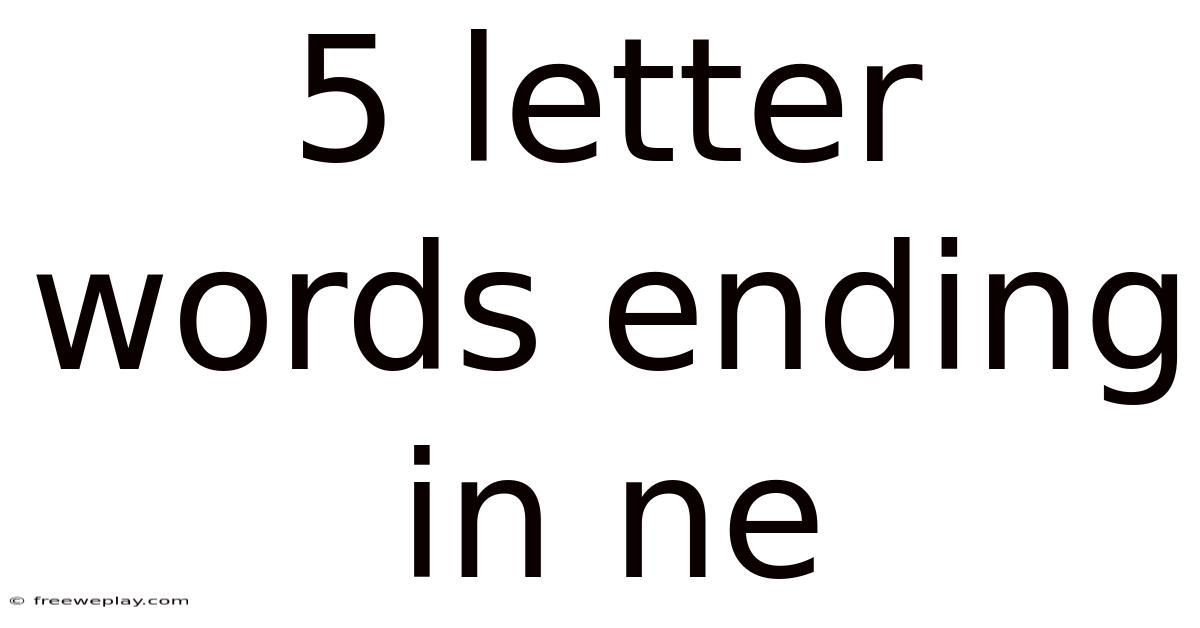 5 Letter Words Ending In Ne