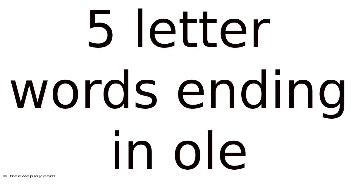 5 Letter Words Ending In Ole