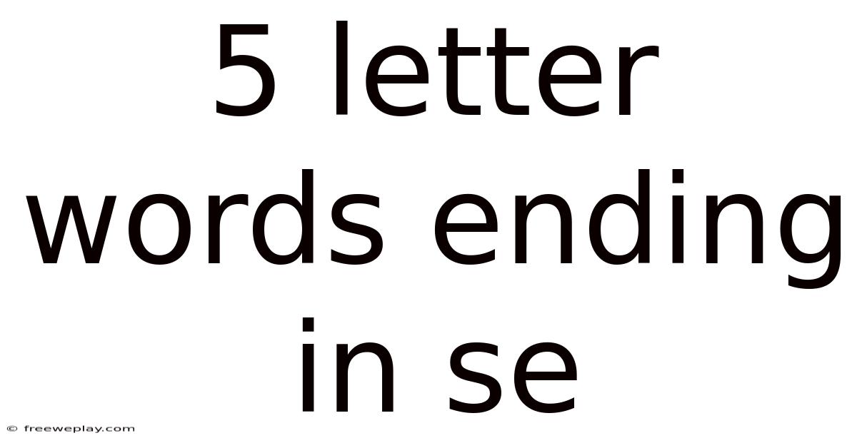 5 Letter Words Ending In Se