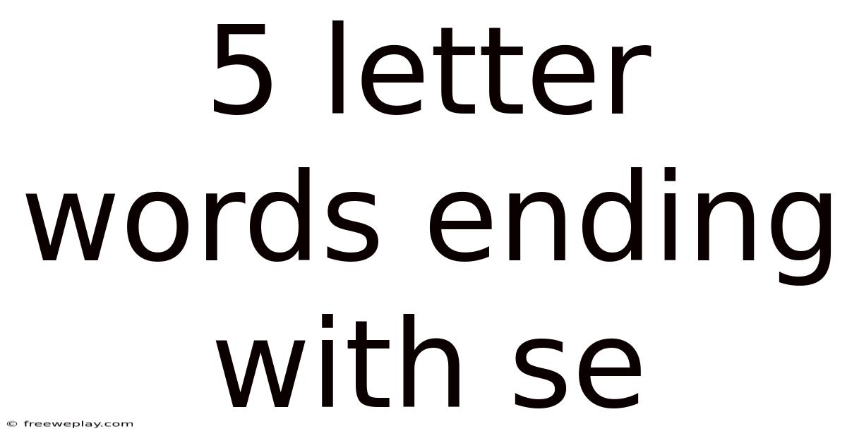 5 Letter Words Ending With Se