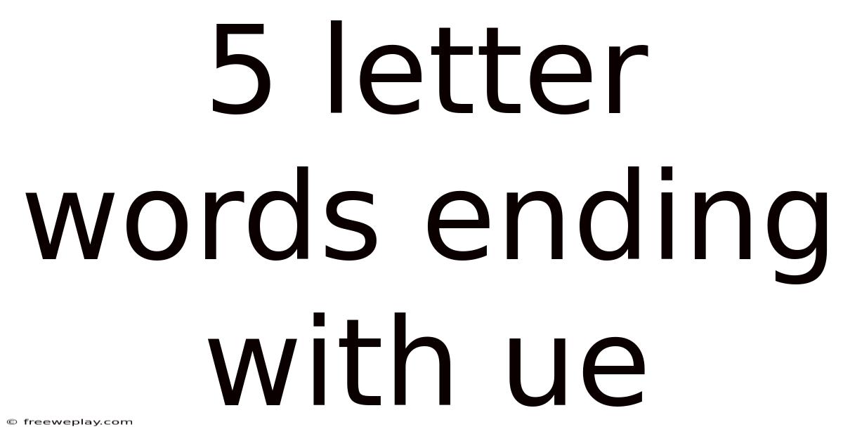 5 Letter Words Ending With Ue