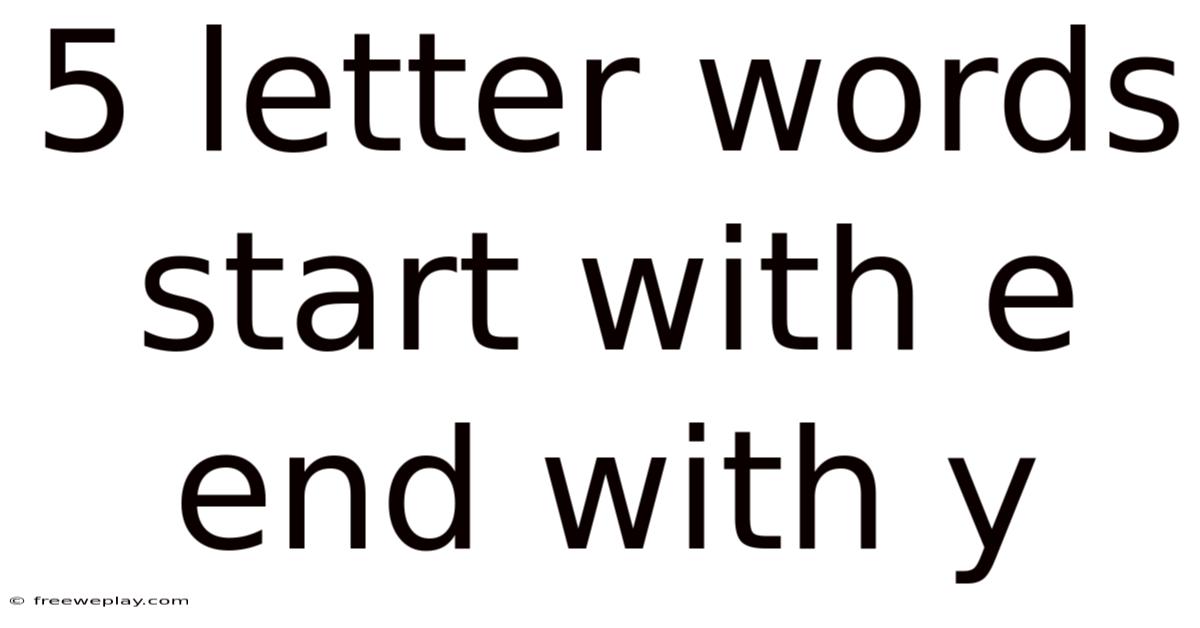 5 Letter Words Start With E End With Y